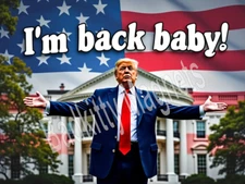 Im Back baby Donald Trump 2024 MAGA White House Metal Fridge Magnet 3x4 7397