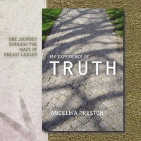 My Experience Of Truth One Journey Through The Maze Of Breast Cancer Preston