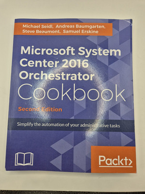 Microsoft System Center 2016 Orchestrator Cookbook - Second Edition      