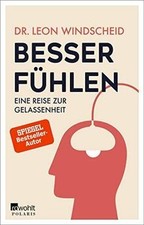 Besser fühlen: Eine Reise zur Gelassenheit v...