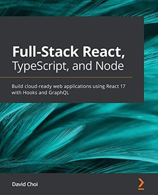 Full-Stack React, TypeScript, and Node: ..., David Choi