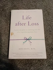 Life after Loss : A Practical Guide to Renewing Your Life after Experiencing...