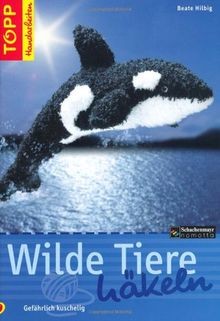 Wilde Tiere häkeln: Gefährlich kuschelig von Hilbig... | Buch | Zustand sehr gut