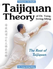 Taijiquan Theory of Dr. Yang, Jwing-Ming: The Root of Taijiquan - VERY GOOD
