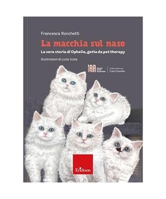 La macchia sul naso. La vera storia di Ophelia, gatta da pet therapy 