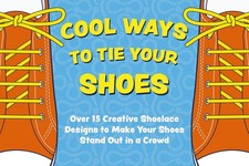 Cool Ways to Tie Your Shoes: Over 15 Creative Shoelaces Designs to Make Your...