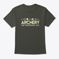 Archery The Traditional Way Saying T-Shirt Made in the USA Size S to 5XL