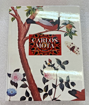 Beige Is Not a Color : The Full-Spectrum World of Carlos Mota  (2019, Hardcover)