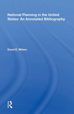 National Planning In The United States: An Annotated Bibliography by David E. Wi