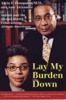 Lay My Burden Down : Suicide and the Mental Health Crisis among A