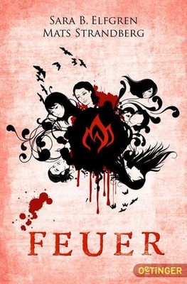 Feuer / Sara B. Elfgren ; Mats Strandberg. Aus dem Schwed. von Friederike Buchin