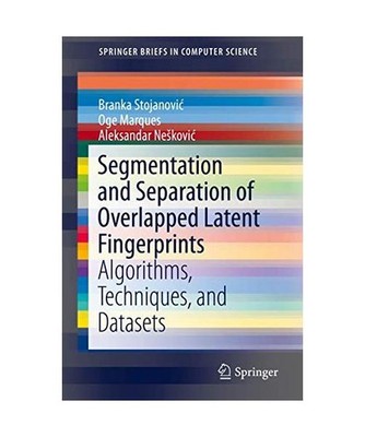 Segmentation and Separation of Overlapped Latent Fingerprints: Algorithms, Techn