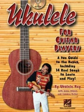 UKULELE FOR GUITAR PLAYERS: A FUN GUIDE TO THE BASICS w/ CD, By Ukulele Ray