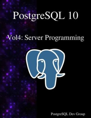 Postgresql 10 Vol4: Server Programming