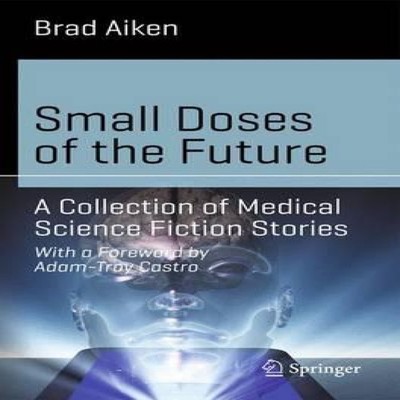 Small Doses of the Future A Collection of Medical Science Fiction