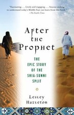 After the Prophet: The Epic Story of the Shia-Sunni Split in Islam by Hazleton,