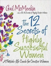 12 Secrets of Highly Successful Women, The: A Portable Life Coach for Cre - GOOD