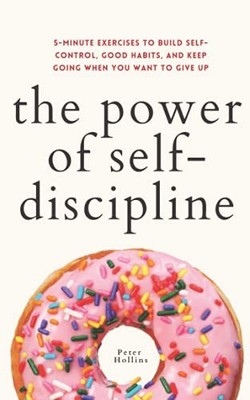 The Power of Self-Discipline: 5-Minu..., Hollins, Peter