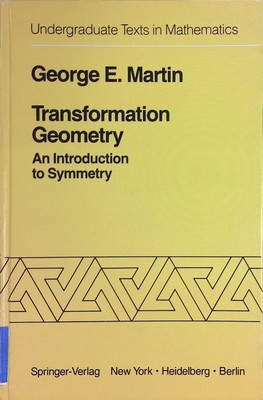 Transformation Geometry: An Introduction to Symmetry Undergraduate Texts in Math