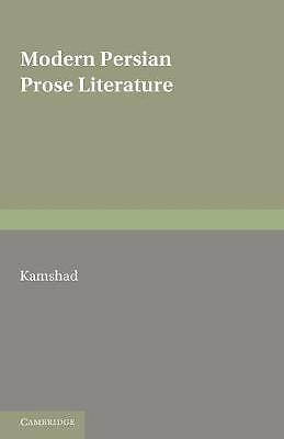 Modern Persian Prose Literature Kamshad Paperback Cambridge University Press