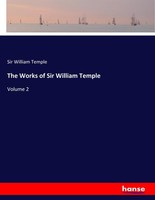The Works Of Sir William Temple William Temple