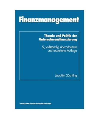 Finanzmanagement.: Theorie und Politik der Unternehmensfinanzierung: Theorie und
