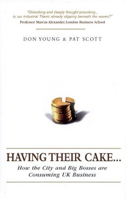 Having Their Cake: How Big Bosses & the City are Consuming UK Bu