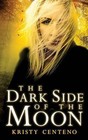 Dark Side of the Moon: A Secrets of the Moon Novel by Kristy Centeno (Paperback / softback, 2015)