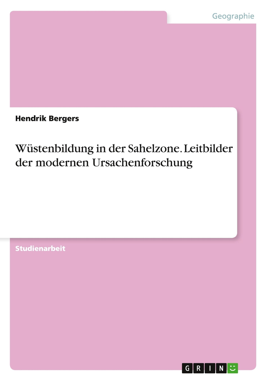 Thumbnail - Hendrik Bergers | Wüstenbildung In Der Sahelzone. Leitbilder Der