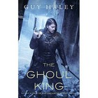 The Ghoul King: A Story of the Dreaming Cities by Guy Haley (Paperback / softback, 2016)
