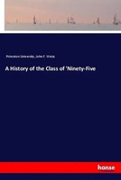 Princeton University (U. A.) | A History Of The Class Of 'Ninety-Five | Buch
