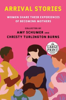 Arrival Stories: Women Share Their Experiences of Becoming Mothers