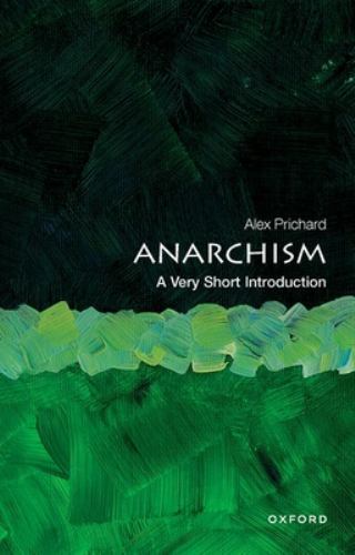 Anarchism : A Very Short Introduction by Alex Prichard (2022, Trade Paperback)