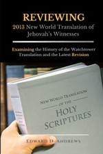 Reviewing 2013 New World Translation Of Jehovah's Witnesses: Examining The ...