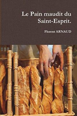 Le Pain maudit du Saint-Esprit.                                                