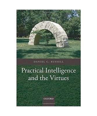 Practical Intelligence and the Virtues, Daniel C. Russell