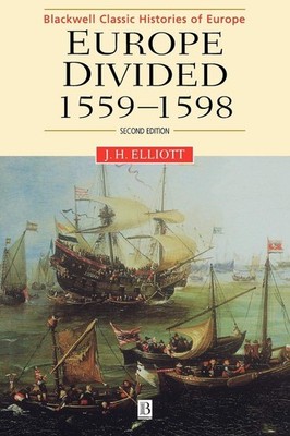 Europe Divided: 1559 - 1598 (Blackwell Classic Histories of Europe)