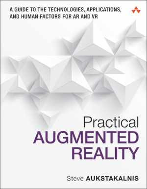 Practical Augmented Reality: A Guide - Paperback, by Aukstakalnis Steve - Good