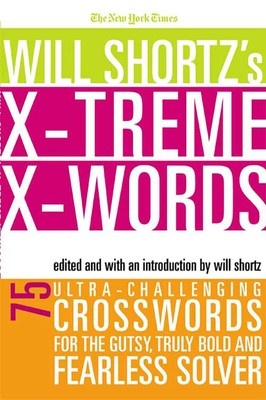 The New York Times Will Shortz's Xtreme Xwords: 75 Ultra-Challenging Puzzles...