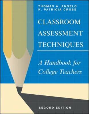 Classroom Assessment Techniques: A Handbook for College Teachers - GOOD