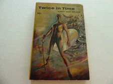 TWICE IN TIME  1958  MANLEY WADE WELLMAN    GOING BACK IN TIME TWICE
