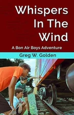 Whispers In The Wind: A Bon Air Boys Adventure by Greg W. Golden (English) Paper