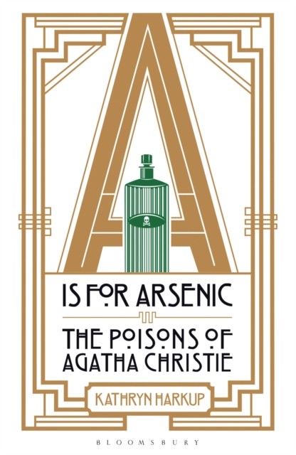A is for Arsenic by Kathryn Harkup (Paperback Book)