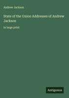 Andrew Jackson | State Of The Union Addresses Of Andrew Jackson | Buch (2025)