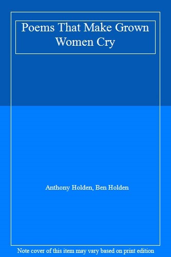 Poems That Make Grown Women Cry By Anthony Holden, Ben Holden. 9781471148644