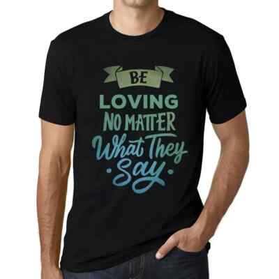 Herren Grafik T-Shirt Sei liebevoll egal was sie sagen   Be Loving No Matter
