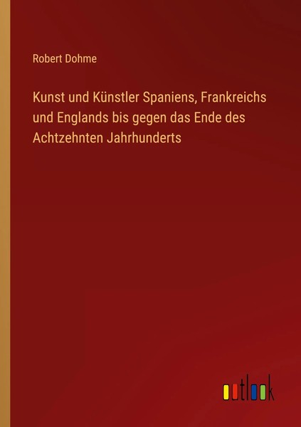 Robert Dohme | Kunst Und KüNstler Spaniens, Frankreichs Und Englands Bis...-image