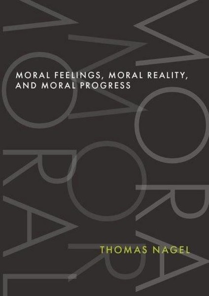 Moral Feelings, Moral Reality, And Moral Progress Thomas Nagel-image