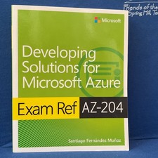 Exam Ref AZ-204 Developing Solutions for Microsoft Azure by Santiago F. Munoz PB