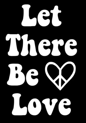 Let There Be Love Car Truck Window Laptop Decal Sticker Hippie Rock n Roll*